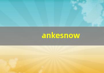 ankesnow